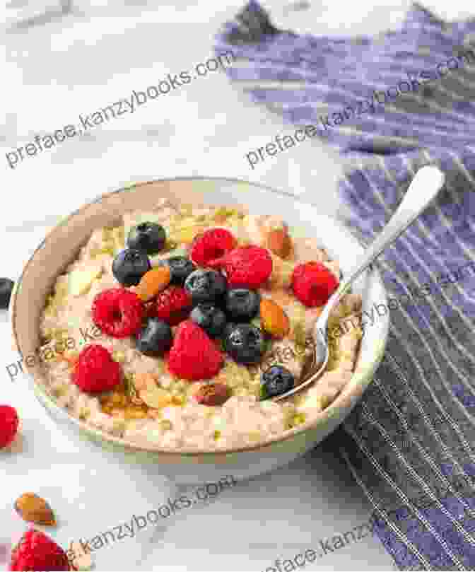 A Bowl Of Oatmeal With Fresh Berries And Nuts Oatmeal For Your Health A Cookbook: Healthy And Delicious Oatmeal Recipes Including Nutritional Information For A New Healthy Lifestyle