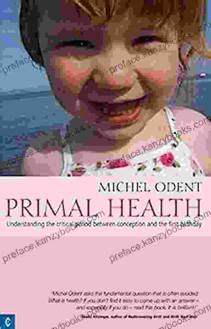 Childbirth Primal Health: Understanding The Critical Period Between Conception And The First Birthday