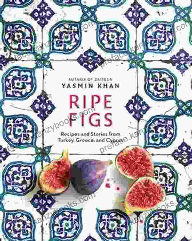 Cover Of The Book 'Recipes And Stories From Turkey, Greece, And Cyprus' Ripe Figs: Recipes And Stories From Turkey Greece And Cyprus