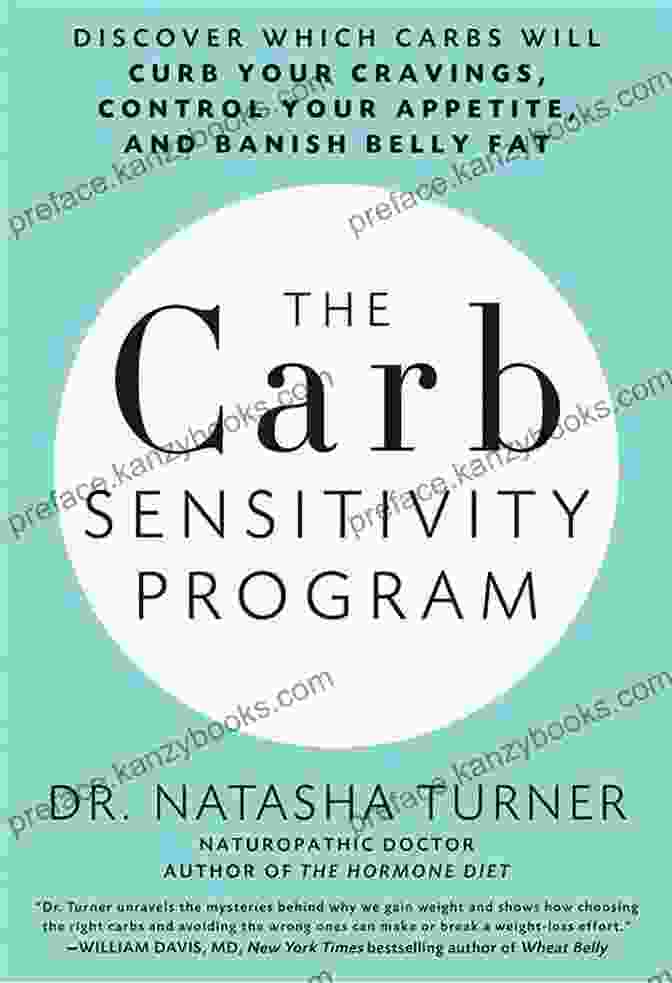 Discover Which Carbs Will Curb Your Cravings, Control Your Appetite, And Banish Belly Fat The Carb Sensitivity Program: Discover Which Carbs Will Curb Your Cravings Control Your Appetite And Banish Belly Fat