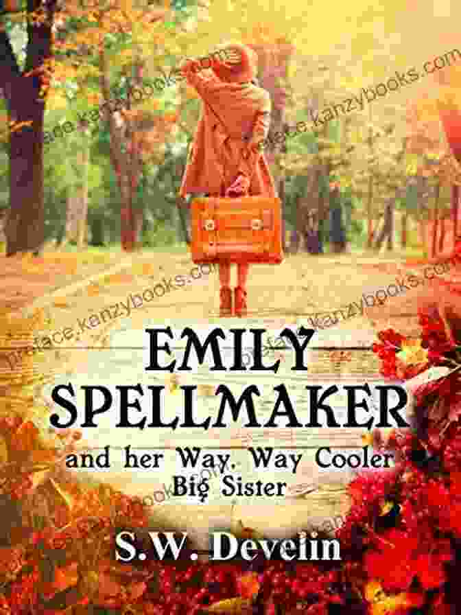 Emily Spellmaker And Her Way Way Cooler Big Sister Book Cover Emily Spellmaker And Her Way Way Cooler Big Sister (The Chronicles Of Emily Spellmaker In No Particular Free Download)