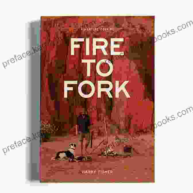 Fire To Fork Adventure Cooking Book Cover Fire To Fork: Adventure Cooking