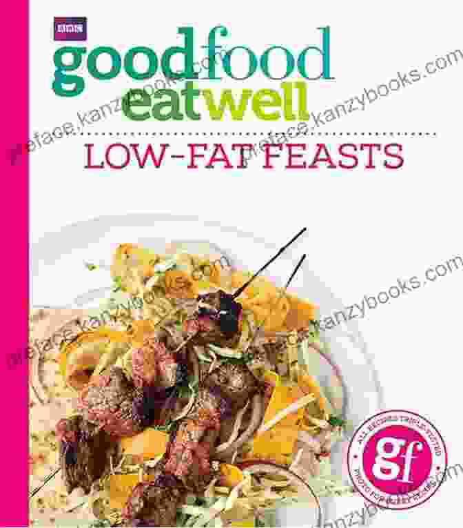 Good Food Eat Well Low Fat Feasts Cookbook Good Food Eat Well: Low Fat Feasts