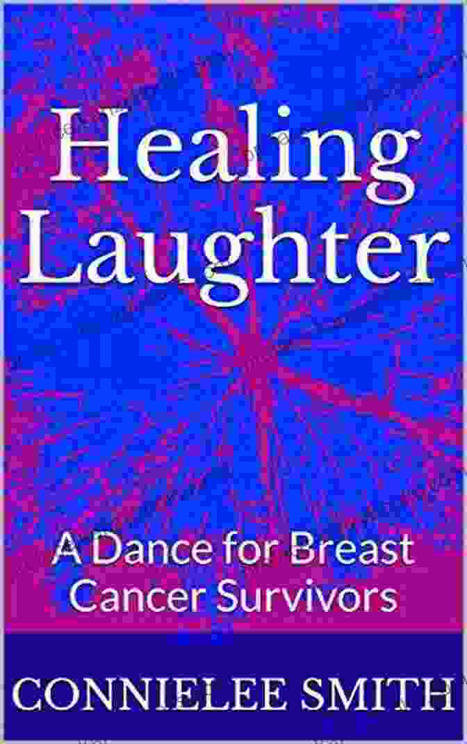 Healing Laughter Dance For Breast Cancer Survivors Book Cover Healing Laughter: A Dance For Breast Cancer Survivors