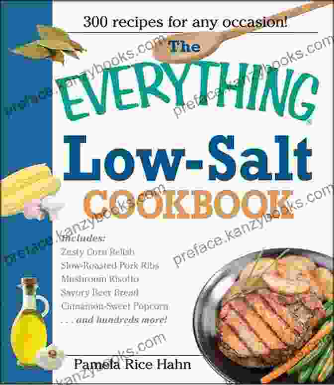 The Easy No Salt Cookbook The Easy No Salt Cookbook: 120 Healthy Low Sodium And No Sodium Recipes Using Flavorful Spice Blends