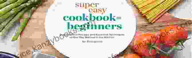 The Super Simple Ingredient For Beginner Cookbook 2024 99 Fast Easy Tasty The Super Simple 5 Ingredient For Beginner Cookbook 2024 99+ Fast Easy Tasty Flavorful Meals