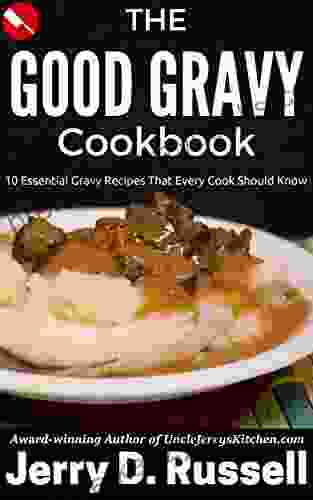 The Good Gravy Cookbook: 10 Essential Recipes Every Cook Should Know