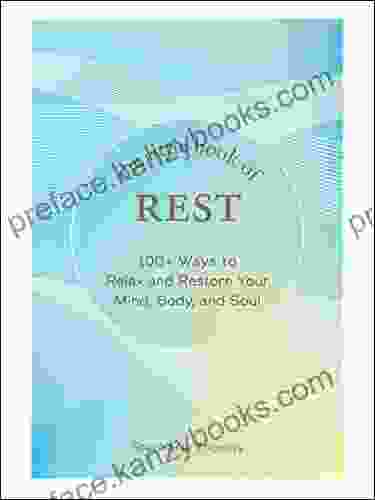 The Little Of Rest: 100+ Ways To Relax And Restore Your Mind Body And Soul