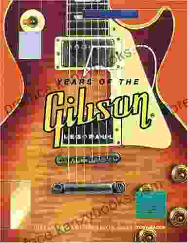 50 Years Of The Gibson Les Paul: Half A Century Of The Greatest Electric Guitars: A Half Century Of A Guitar Icon