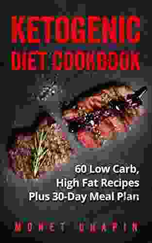 Ketogenic Diet Cookbook: 60 Low Carb High Fat Recipes Plus 30 Day Meal Plan