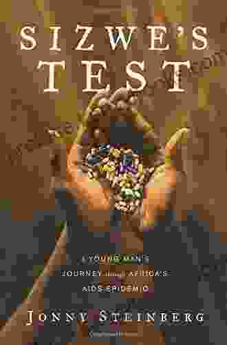 Sizwe S Test: A Young Man S Journey Through Africa S AIDS Epidemic