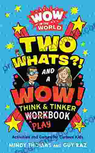 Wow In The World: Two Whats? And A Wow Think Tinker Playbook: Activities And Games For Curious Kids