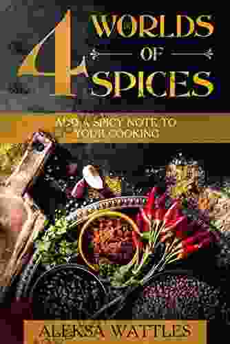 4 Worlds Of Spices: Add A Spicy Note To Your Cooking