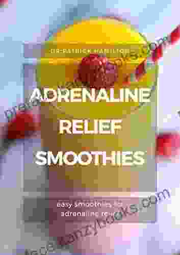 ADRENALINE RELIEF SMOOTHIES: Easy Smoothies For Adrenaline Relief