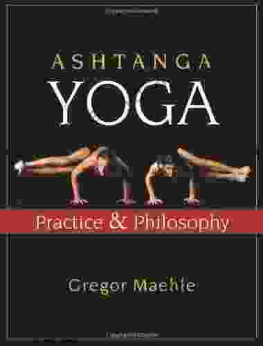 Ashtanga Yoga: Practice Philosophy Gregor Maehle