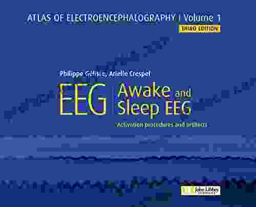 Atlas Of Electroencephalography : Awake And Sleep EEG: Activation Procedures And Artifacts (Atlas EEG 1)