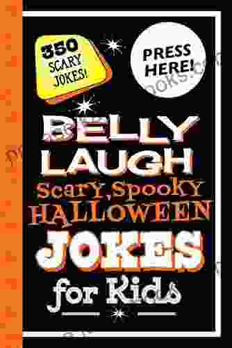 Belly Laugh Scary Spooky Halloween Jokes For Kids: 350 Scary Jokes