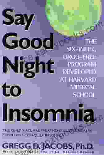 Say Good Night To Insomnia: The Six Week Drug Free Program Developed At Harvard Medical School