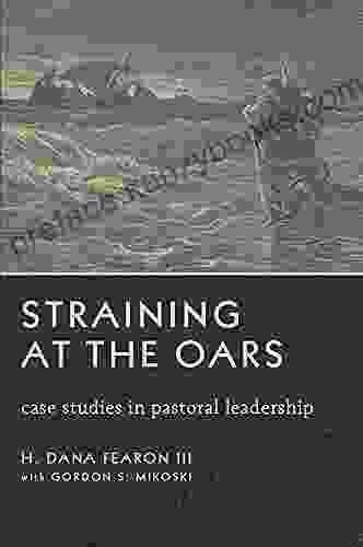 Straining At The Oars: Case Studies In Pastoral Leadership