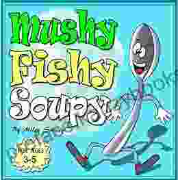 Children S Picture Book: Mushy Fishy Soupy (Bedtime Story) ( Kitchen Tales For Kids 3)