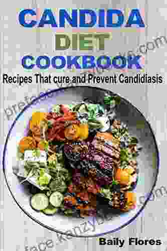 Candida Diet Cookbook: Recipes That Cure And Prevent Candidiasis