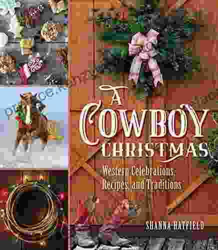 A Cowboy Christmas: Western Celebrations Recipes And Traditions