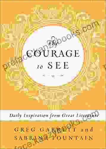 The Courage To See: Daily Inspiration From Great Literature