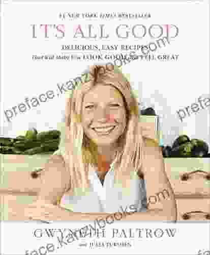 It S All Good: Delicious Easy Recipes That Will Make You Look Good And Feel Great