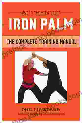 Authentic Iron Palm: The Complete Training Manual