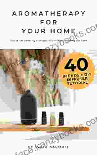 Aromatherapy For Your Home: Unlock The Power Of Essential Oils Without Breaking The Bank