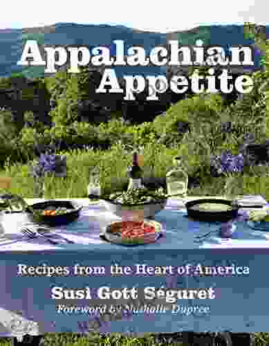 Appalachian Appetite: Recipes From The Heart Of America