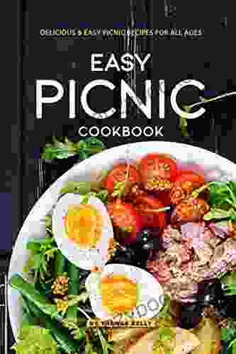 Easy Picnic Cookbook: Delicious Easy Picnic Recipes For All Ages