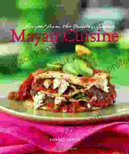 Mayan Cuisine: Recipes From The Yucatan Region