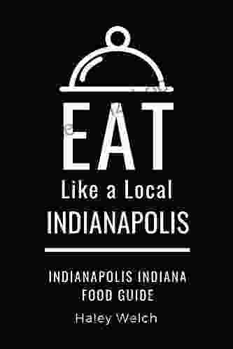 Eat Like A Local INDIANAPOLIS: Indianapolis Indiana Food Guide