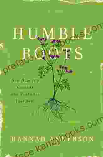 Humble Roots: How Humility Grounds and Nourishes Your Soul