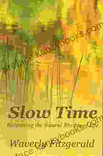 Slow Time: Recovering The Natural Rhythm Of Life