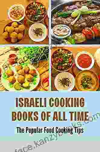 Israeli Cooking Of All Time: The Popular Food Cooking Tips: Jerusalem Cookbook Recipes