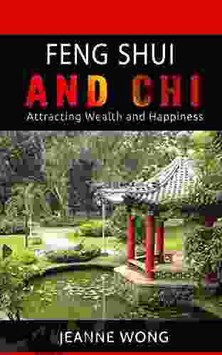 Feng Shui and Chi: Attracting Wealth and Happiness