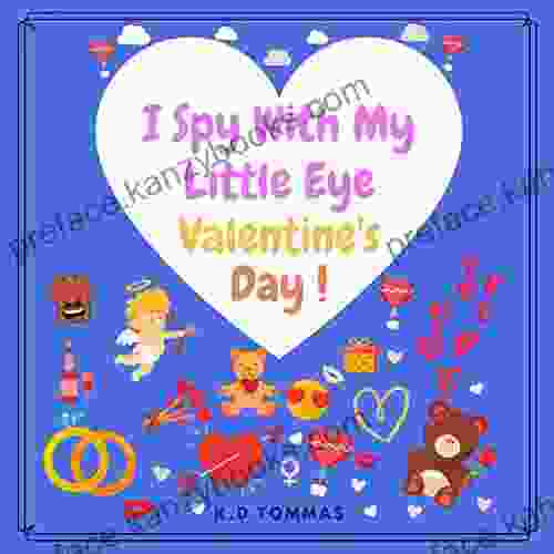 I Spy With My Little Eye Valentine S Day: A Fun Guessing For Toddlers Kids 2 5 Olds Interactive Picture Activity Game With Beautiful Things Inside