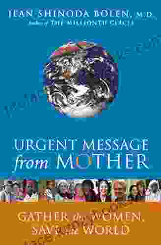 Urgent Message From Mother: Gather The Women Save The World