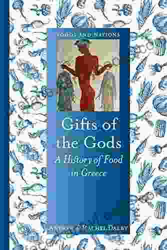 Gifts Of The Gods: A History Of Food In Greece (Food And Nations)