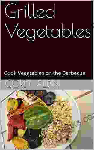 Grilled Vegetables: Cook Vegetables On The Barbecue