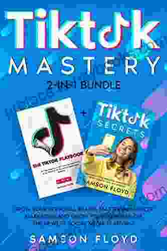 Tiktok Mastery 2 In 1 Bundle: Grow Your Personal Brand Master Influencer Marketing And Grow Your Business On The Newest Social Media Platform