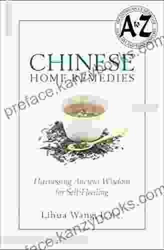 Chinese Home Remedies: Harnessing Ancient Wisdom For Self Healing