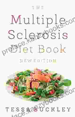 The Multiple Sclerosis Diet Book: Help And Advice For This Chronic Condition