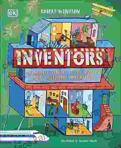 Inventors: Incredible stories of the world s most ingenious inventions