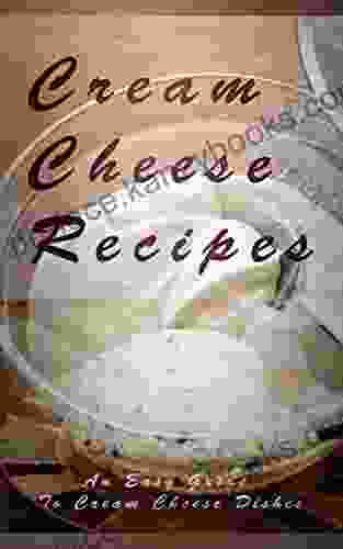 Cream Cheese Recipes (The Essential Kitchen 158)