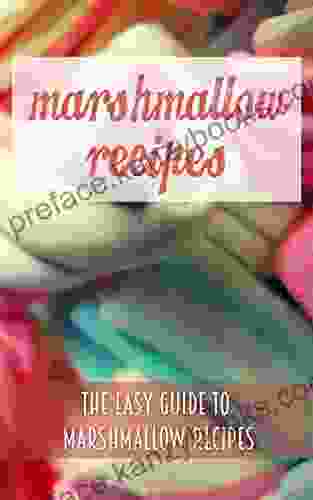 Marshmallow Recipes (The Essential Kitchen 107)