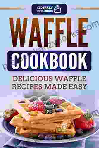 Waffle Cookbook: Delicious Waffle Recipes Made Easy