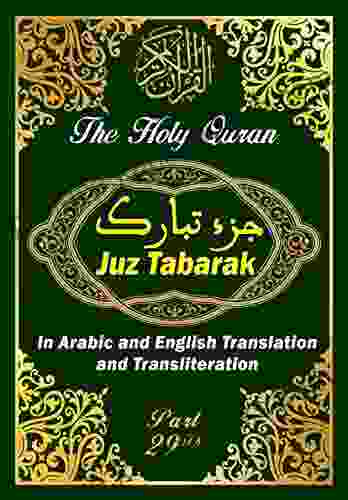 Juz Tabarak The Holy Quran in arabic and english translation and transliteration: Juz Tabarak Part 29 th of The koran : arabic text With Meaning Translation in English and Transliteration